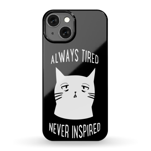 Always Tired Never Inspired (black) Phone Case