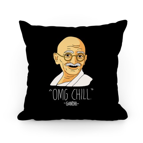 OMG Chill -Gandhi Pillow