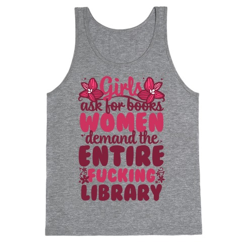 Girls Ask For Books, Women Demand The Library Tank Top