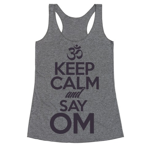 Keep Calm And Say OM Racerback Tank Top