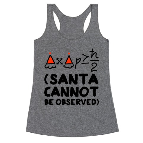 Santa Cannot Be Observed (Holiday Uncertainty Principle) Racerback Tank Top