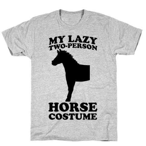 My Lazy Two-Person Horse Costume (head) T-Shirt