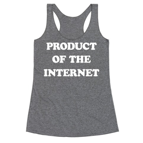 Product Of The Internet Racerback Tank Top