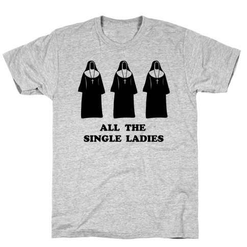 All The Single Ladies T-Shirt