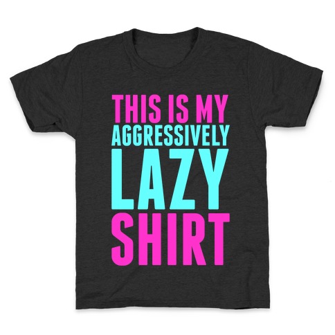 Aggressively Lazy Kids T-Shirt