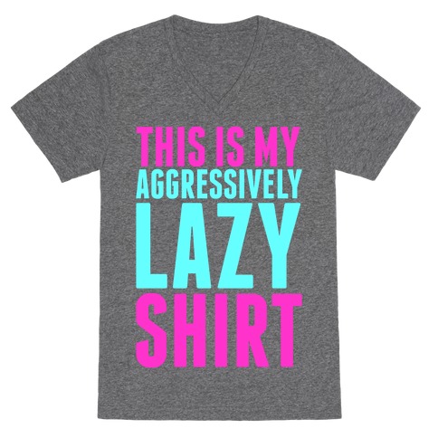 Aggressively Lazy V-Neck Tee Shirt