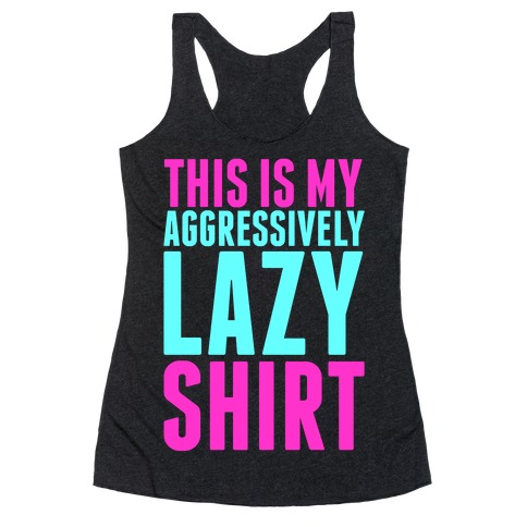 Aggressively Lazy Racerback Tank Top