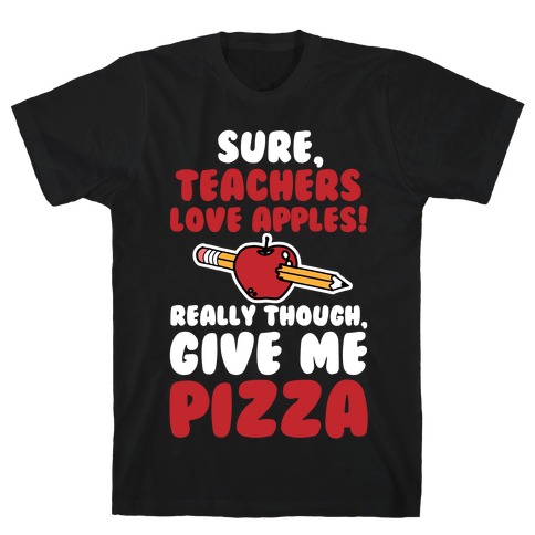Teachers love Pizza T-Shirt