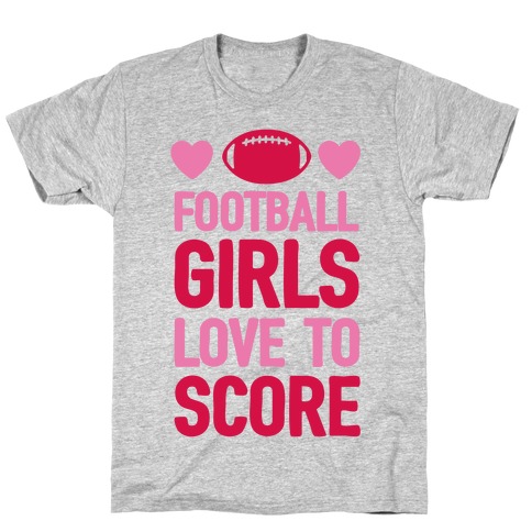 Football Girls Love To Score T-Shirt