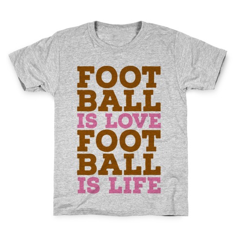 Football is Love Football is Life Kids T-Shirt