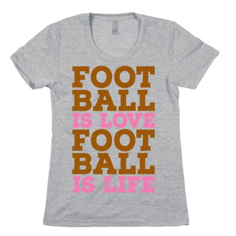 Football is Love Football is Life Womens T-Shirt