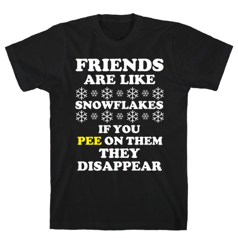 Friends Are Like Snowflakes T-Shirt