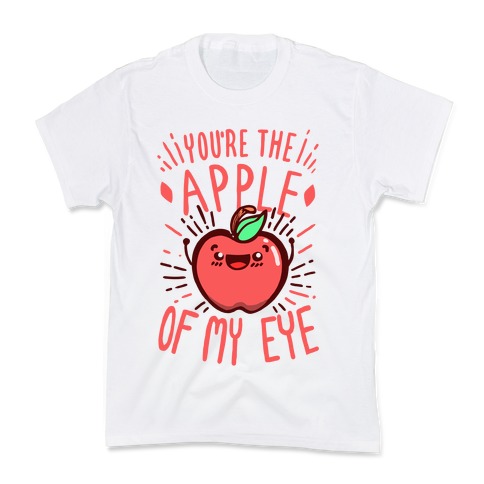 You're the Apple of My Eye Kids T-Shirt