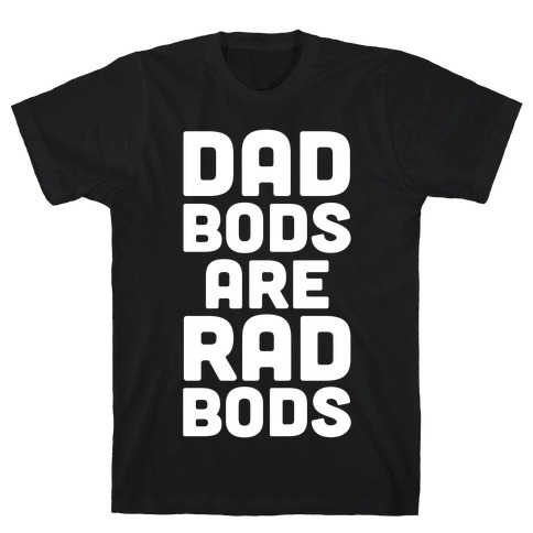 Dad Bods Are Rad Bods T-Shirt