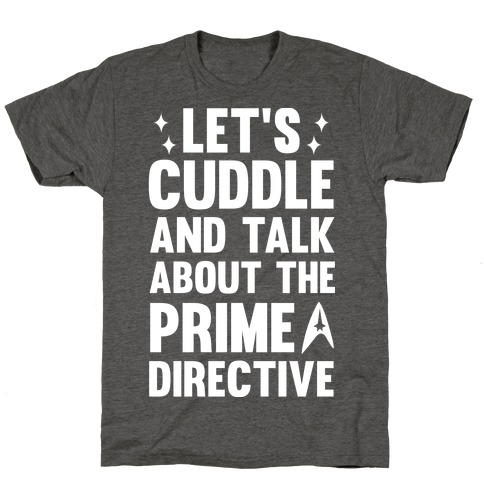 Let's Cuddle And Talk About The Prime Directive T-Shirt