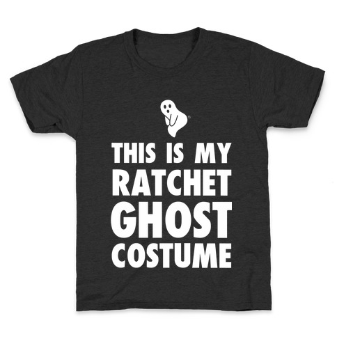 This is My Ratchet Ghost Costume Kids T-Shirt