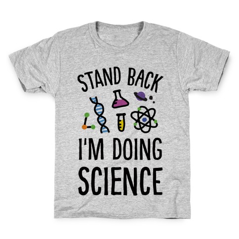 Stand Back I'm Doing Science Kids T-Shirt