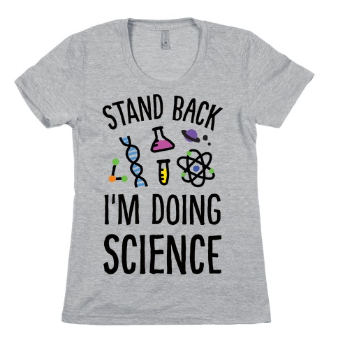Stand Back I'm Doing Science Womens T-Shirt