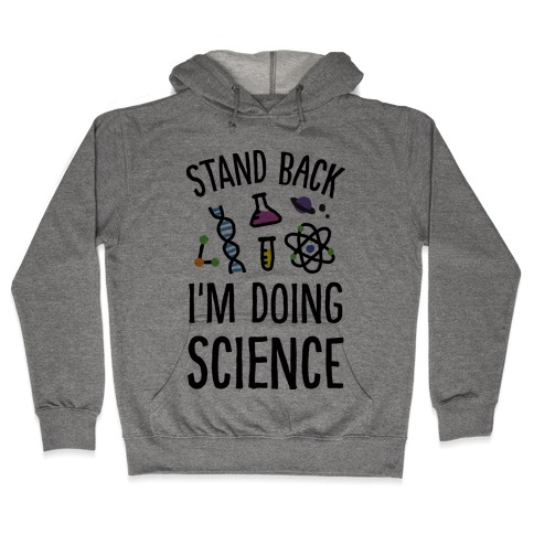 Stand Back I'm Doing Science Hooded Sweatshirt