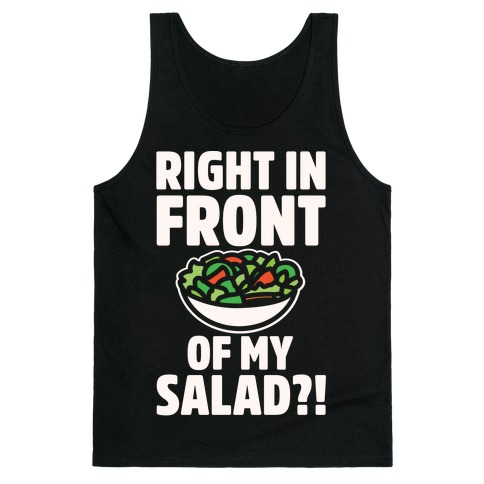 Right In Front of My Salad White Print Tank Top