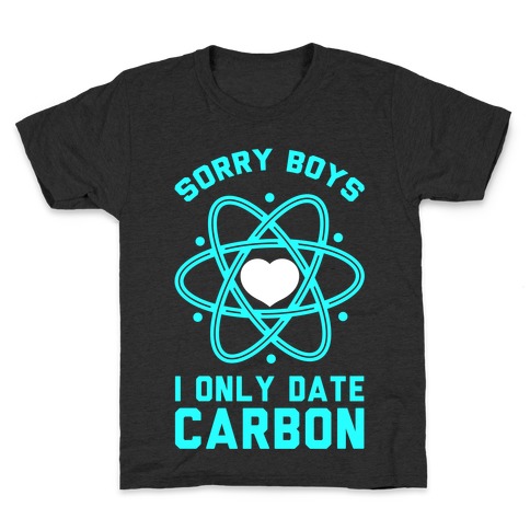 Sorry Boys I Only Date Carbon Kids T-Shirt