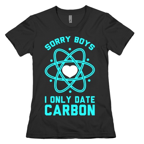 Sorry Boys I Only Date Carbon Womens T-Shirt