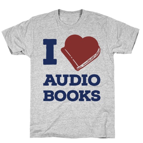 I Love Audio Books T-Shirt