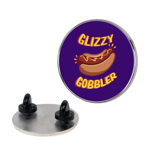 Glizzy Gobbler Pin
