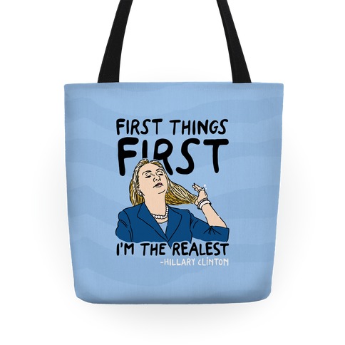First Things First I'm The Realest Tote