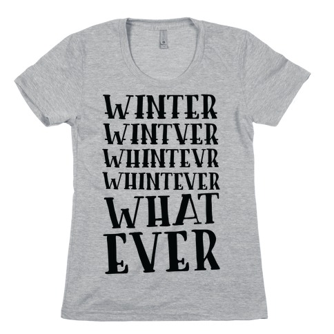 Whatever Winter Womens T-Shirt