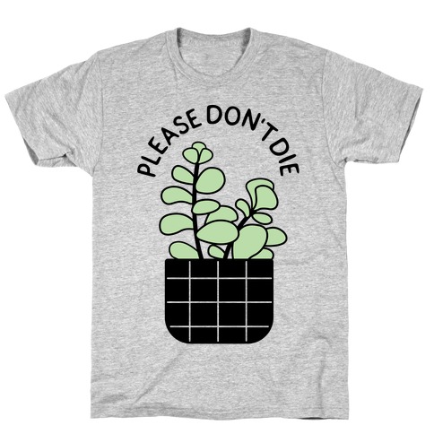 Please Don't Die T-Shirt