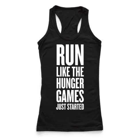 Run Like The Hunger Games Just Started - Racerback Tank Tops - HUMAN