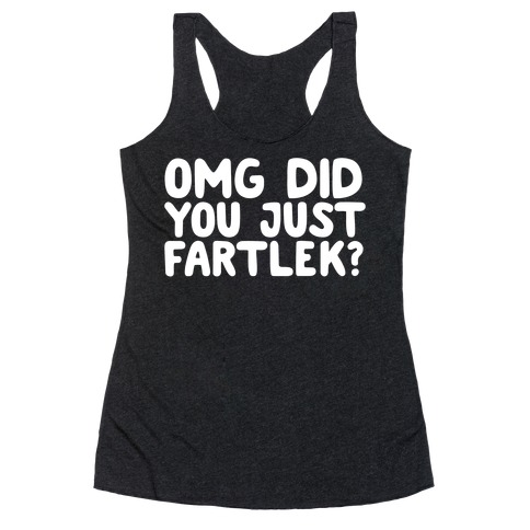 OMG Did You Just Fartlek? Racerback Tank Top