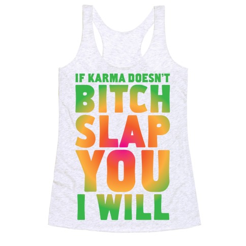 Karma Bitch Slap Racerback Tank Top