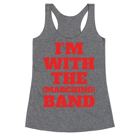 I'm With the (Marching) Band Racerback Tank Top