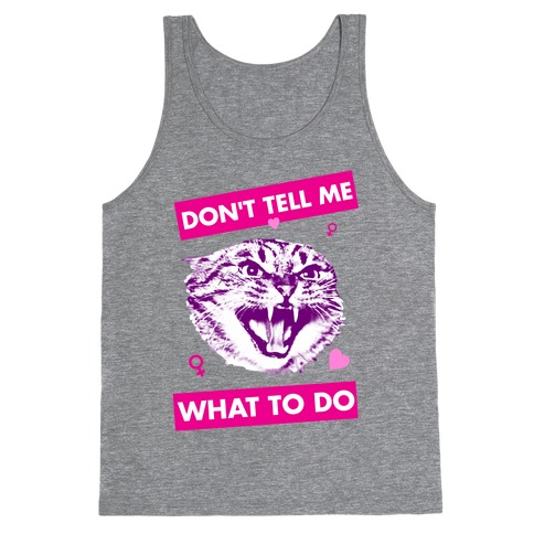 Don't Tell Me What To Do Tank Top