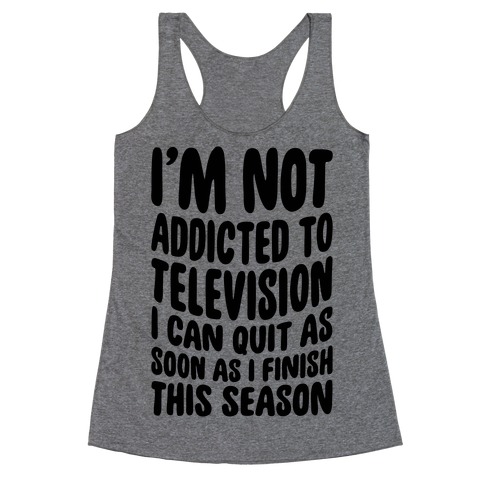 Not Addicted to Television Racerback Tank Top