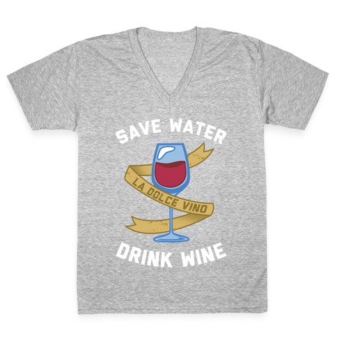Save Water Drink Wine V-Neck Tee Shirt