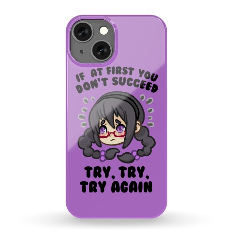 IF AT FIRST YOU DON'T SUCCEED TRY, TRY, TRY AGAIN Phone Case