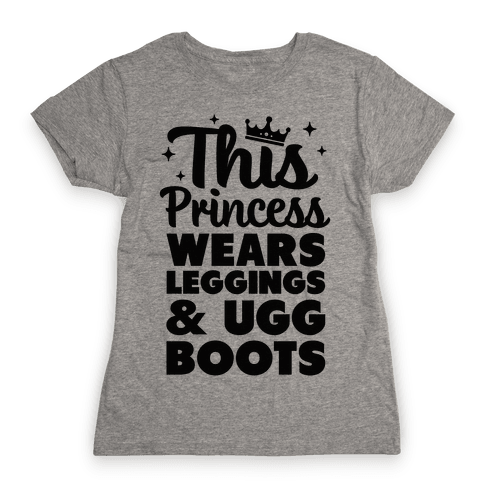 LookHUMAN This Princess Wears Leggings & Ugg Boots Gray Womens Cotton T-Shirt - Size Large