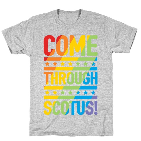 Come Through Scotus T-Shirt