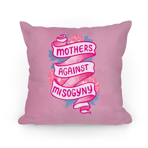 Mothers Against Misogyny Pillow