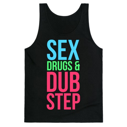 Sex, Drugs & Dubstep Tank Top