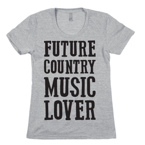 Future Country Music Lover Womens T-Shirt