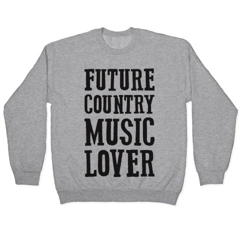 Future Country Music Lover Pullover