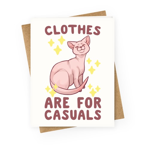 Clothes Are For Casuals Greeting Card