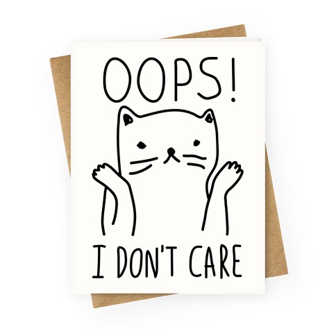 Oops I Don't Care Cat Greeting Card