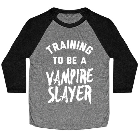 Training To Be A Vampire Slayer Baseball Tee