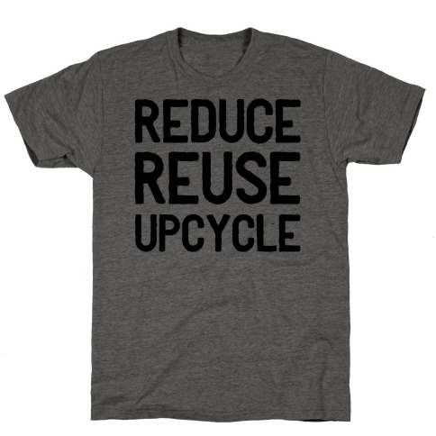 Reduce Reuse Upcycle T-Shirt