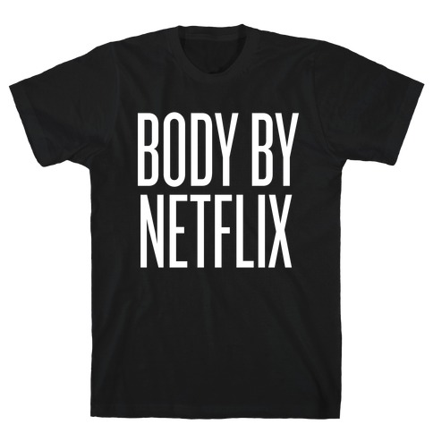 Body By Netflix T-Shirt